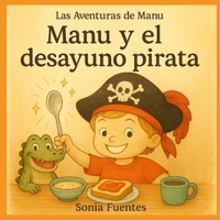 Manu y el desayuno pirata (Las Aventuras de Manu) (Spanish Edition) B0FS71419P Book Cover