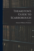 Theakston's Guide to Scarborough 1018229116 Book Cover