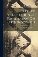 On The Superposition Of Fertilization On Parthenogenesis 1022635565 Book Cover