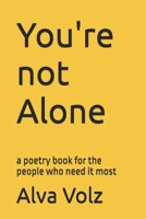 You're not Alone: a poetry book for the people who need it most B0DYF4NHFF Book Cover