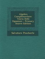 Algebra Complementare: Teoria Delle Equazioni 1293130192 Book Cover
