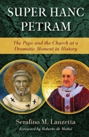 Super Hanc Petram: The Pope and the Church at a Dramatic Moment in History (Os Justi Studies in Catholic Tradition) 1960711520 Book Cover