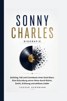 SONNY CHARLES BIOGRAFIE: Aufstieg, Fall und Comeback eines Soul-Stars: Eine Erkundung seiner Reise durch Ruhm, Sucht, Erlösung und zeitlose Lieder (German Edition) B0H1J1DH63 Book Cover