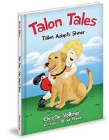 Talon Tales: Talon Adopts Shiner 1936319098 Book Cover