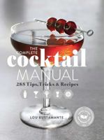 The Complete Cocktail Manual: 285 Tips, Tricks, and Recipes 1681880997 Book Cover