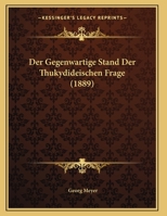 Der Gegenwartige Stand Der Thukydideischen Frage 1167368908 Book Cover