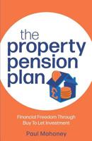 Property Pension Plan: Financial freedom through buy to let investment 1781333726 Book Cover