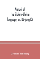 Manual of the Sikkim-Bhutia Language, or Dé-jong Ké 9354037364 Book Cover