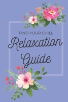 Relaxation Guide: Find Your Chill 1693400448 Book Cover