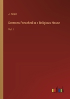 Sermons Preached in a Religious House: Vol. I 3368848305 Book Cover