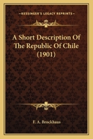 A Short Description Of The Republic Of Chile 1164548964 Book Cover
