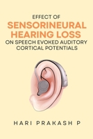 Effect Of Sensorineural Hearing Loss On Speech Evoked Auditory Cortical Potentials 9695549330 Book Cover