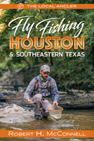 Fly Fishing Houston & Southeastern Texas 194550160X Book Cover