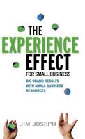 The Experience Effect For Small Business: Big Brand Results with Small Business Resources 1600052061 Book Cover