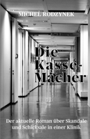 Die Kassemacher: Der aktuelle Roman über Skandale und Schicksale in einer Klinik B0CVL55WL8 Book Cover