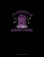 I' Charged Up To Fight Alzheimers Disease: Cornell Notes Notebook 1696992907 Book Cover