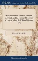 Memoirs of a late eminent advocate, and member of the Honourable Society of Lincoln's-Inn. By William Melmoth, Esq. 1170155898 Book Cover