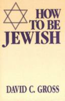 How to Be Jewish 0870527525 Book Cover
