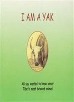 I Am a Yak: All You Wanted to Know About Tibet's Most Beloved Animal (Paljor Publications' children series) 8186230378 Book Cover