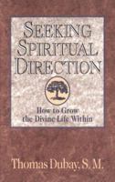 Seeking Spiritual Direction: How to Grow the Divine Life Within 0892838108 Book Cover