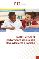 Conflits armés et performance scolaire des élèves déplacés à Bamako 620344796X Book Cover