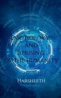 Emotion, War and Uprising of the Humanity B0C3CFHFRC Book Cover