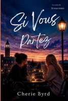 Si Vous Partez: Une Romance Saphique Contemporaine Sur Le Passage À L'âge Adulte (French Edition) B0H4WJLSM7 Book Cover