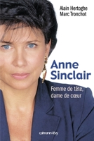 Anne Sinclair: Femme De Tête, Dame De Coeur 2702141226 Book Cover