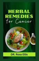 HERBAL REMEDIES FOR CANCER: Natural Remedies for Preventing and Fighting Cancer B0CGC91WGB Book Cover