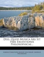 Diss. Quod Musica Ars Sit Pars Eruditionis Philosophicae 1276065876 Book Cover