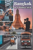 Bangkok on a Budget Style: Unveiling the Secrets of Affordable Adventures in Thailand (Frontier Trails: Asia) B0DS9MVY95 Book Cover
