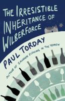 The Irresistible Inheritance Of Wilberforce: A Novel in Four Vintages 0753823152 Book Cover