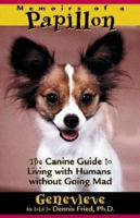 Memoirs of a Papillon : The Canine Guide to Living with Humans without Going Mad 0967933501 Book Cover