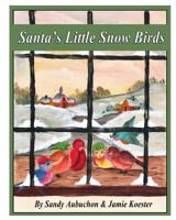 Santa's Little Snow Birds: A Children's Bedtime Story 1516918517 Book Cover