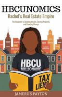 HBCUNomics: Rachel's Real Estate Empire: The Blueprint to Building Wealth, Owning Property and Creating Change (HBCUNomics® Series) 1734281014 Book Cover