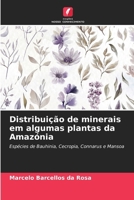 Distribuição de minerais em algumas plantas da Amazónia: Espécies de Bauhinia, Cecropia, Connarus e Mansoa (Portuguese Edition) 6207398793 Book Cover