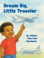 Dream Big, Little Traveler 196193826X Book Cover
