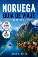 NORUEGA GUÍA DE VIAJE 2026-2027: Descubra los majestuosos fiordos, las auroras boreales, la herencia vikinga y las islas Lofoten con rutas ... para cada estación (Spanish Edition) B0HDDRT813 Book Cover