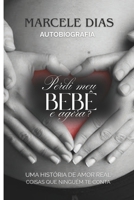 Perdi meu bebê, e agora?: Coisas que ninguém te conta... (Portuguese Edition) B0FN4RKWGH Book Cover