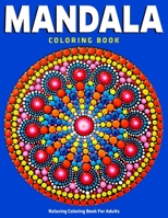 Mandala Coloring Book : Relaxing Coloring Book For Adults: Coloring Pages For Meditation And Happiness 1670508781 Book Cover