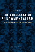 The Challenge of Fundamentalism: Political Islam and the New World Disorder 0520088689 Book Cover