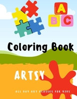 Coloring Book: LET'S GET ARTSY ; Coloring Book for kids in Preschool and Kindergarten ages from 2 to 6 , GIANT Simple Picture Coloring. , Activity Coloring Book B08Y3XFY5S Book Cover