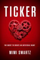 Ticker: The Quest to Create an Artificial Heart 0804138028 Book Cover