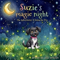 Suzie's Magic Night (The Adventures of Suzie the Dog) B0GTC86C2J Book Cover