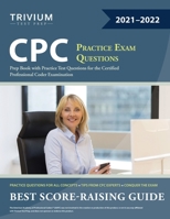CPC Practice Exam Questions : Prep Book with Practice Test Questions for the Certified Professional Coder Examination 1635308518 Book Cover