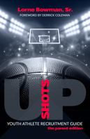 Shots up! Youth Athlete Recruitment Guide : The Parent Edition 1735808407 Book Cover