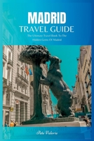 Madrid Travel Guide 2024: The Ultimate Travel Book To The Hidden Gems Of Madrid Of Spain B0C9SF6HD1 Book Cover