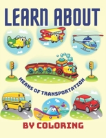Learn about means of transportation by coloring: Toddlers & Kids Vehicles Coloring Book Bicycle Car Helicopter Monster Truck Scooter Train airplane and More A Unique Cars Coloring book for children fr B08W3RNZ3J Book Cover