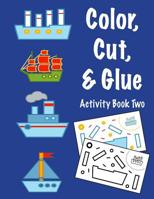 Color, Cut, & Glue Activity Book Two 1548486663 Book Cover