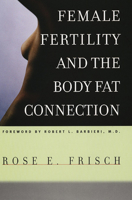 Female Fertility and the Body Fat Connection (Women in Culture and Society Series) 0226265463 Book Cover